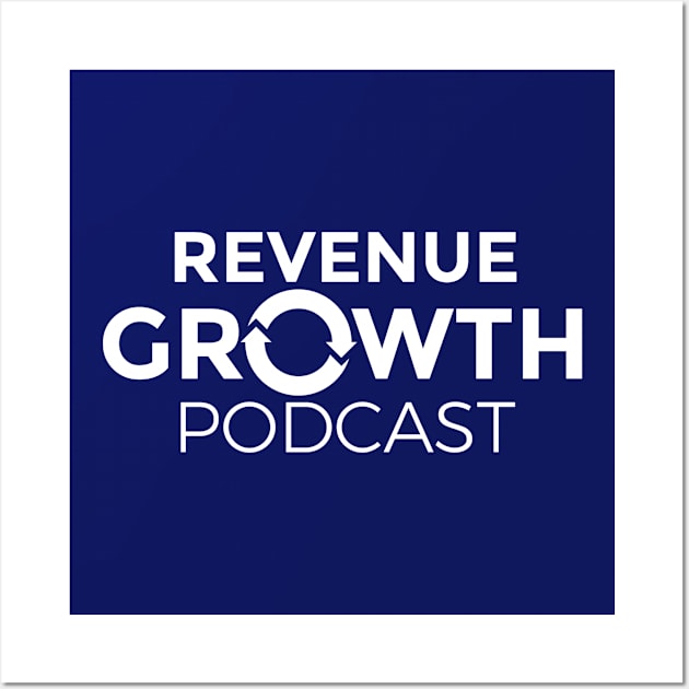 Revenue Growth Podcast-White Logo Wall Art by Revenue Growth Podcast